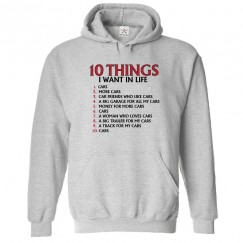 10 Things I Want In Life Funny Unisex Classic Kids and Adults Pullover Hoodie For Car Lovers								 									 									